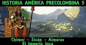 AMÉRICA PRECOLOMBINA 5: Chimor, Sicán, Aimara y los Incas (Documental Historia de Perú prehispánico)