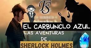 "El Carbunclo Azul" - Arthur Conan Doyle - Resumen COMPLETO - SAGA SHERLOCK 9