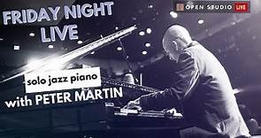 Friday Night LIVE (FNL) with Peter Martin | Solo Jazz Piano