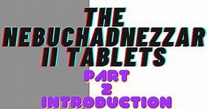 THE NEBUCHADNEZZAR II TABLETS Part 2