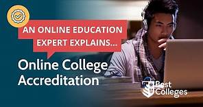 Online College Accreditation: What You Need to Know.