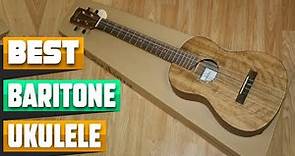 Top 10 Baritone Ukuleles : Best For Ever!