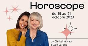 Horoscope du 15 au 21 octobre 23 ✨ Christine Haas & Zoé Lafont