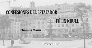 Confesiones del estafador Félix Krull. Thomas Mann. Tercer libro. VOZ HUMANA.