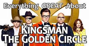 Everything GREAT About Kingsman: The Golden Circle!