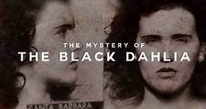 The Black Dahlia - The Mystery of Elizabeth Short's Horrific Murder