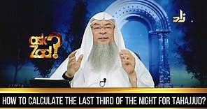 How to calculate the last third of the night for tahajjud? - Assim al hakeem