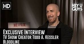 Todd A. Kessler Exclusive Interview - Bloodline