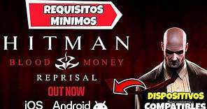 HITMAN BLOOD MONEY: REPRISAL - REQUISITOS MINIMOS para JUGAR (DISPOSITIVOS COMPATIBLES) iOS, Android