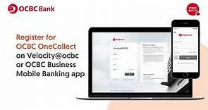OCBC OneCollect | How to Register and Login (Velocity@ocbc or Business Mobile Banking app)