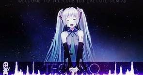 Nightcore ♥ Welcome to the club (Dj eXecute Remix)