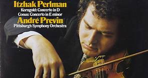 Itzhak Perlman — Korngold / Conus — André Previn - Pittsburgh Symphony Orchestra - Korngold: Concerto In D, Conus: Concerto In E Minor