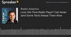 Love Old-Time Radio Plays? Carl Amari (and Some Tech) Keeps Them Alive