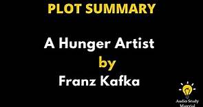 Summary Of A Hunger Artist By Franz Kafka. - Summary Of A Hunger Artist By Franz Kafka