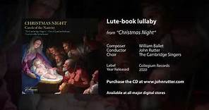 Lute-book lullaby - William Ballet, Geoffrey Shaw (arr.), John Rutter, The Cambridge Singers