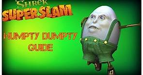 Humpty Dumpty Guide - Shrek SuperSlam