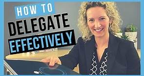 Delegate Effectively (DELEGATION TIPS FOR SUCCESS)