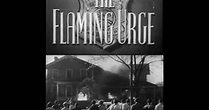 THE FLAMING URGE (1953) | Full Length Movie featuring a Firefighter | -- FREE TO WATCH --