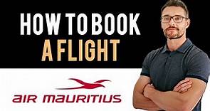 ✅ Air Mauritius: How to book flight tickets with Air Mauritius (Full Guide)