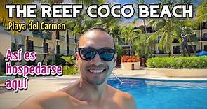 The Reef Coco Beach Playa del Carmen - Así es hospedarseaquí (lo bueno y lo que nadie te dice)