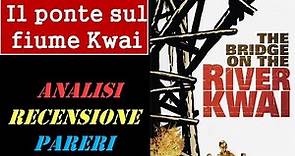 IL PONTE SUL FIUME KWAI -1957- The Bridge on the river Kwai - RECENSIONE