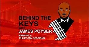Behind they Keys w/ James Poyser – Episode 8: Philly Jam Sessions