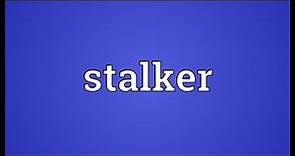 Stalker Meaning