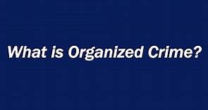 What is Organized Crime?