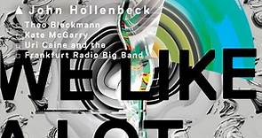 John Hollenbeck - Theo Bleckmann, Kate McGarry, Uri Caine And The Frankfurt Radio Big Band - Songs We Like A Lot