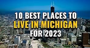 10 Best Places to Live in Michigan for 2023