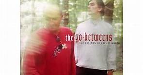 The Go-Betweens - When She Sang About Angels