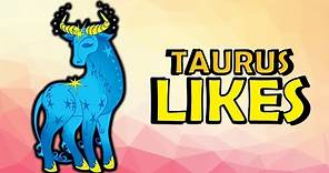 10 Likes of Taurus Zodiac Sign | Taurus Traits