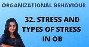 32. Stress & Types Of Stress in Organizational Behaviour |OB|