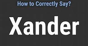 How to Pronounce Name Xander (Correctly!)