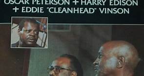 Oscar Peterson   Harry Edison   Eddie "Cleanhead" Vinson - Oscar Peterson   Harry Edison   Eddie "Cleanhead" Vinson