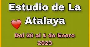 Estudio de La Atalaya de esta semana ✅ atalaya del 26 al 1 de Enero 2023