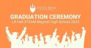 LR Hall STEAM Magnet High School 2023 Graduation Ceremony
