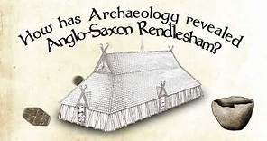 How has Archaeology Revealed Anglo-Saxon Rendlesham?