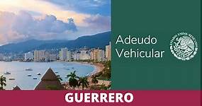 Adeudo Vehicular Guerrero: Consulta y pago de adeudos - Adeudo Vehicular