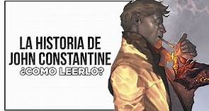 TODO sobre JOHN CONSTANTINE: ¿Como leerlo? - Historia, Origen y Creacion