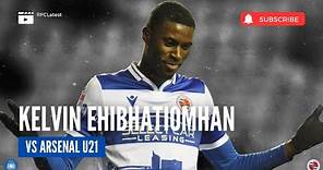 Kelvin Ehibhatiomhan vs Arsenal U21s | Reading FC Highlights