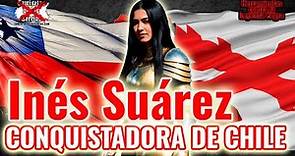 La increíble historia de Inés Suárez. Conquistadora de Chile y Santiago de Nueva Extremadura