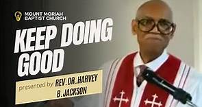 Keep Doing Good // MMBC Worship Service // Rev. Dr. Harvey B. Jackson