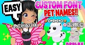 *EASY* CUSTOM PET NAMES with *FANCY FONT* in ADOPT ME (roblox) TUTORIAL