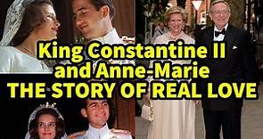 King Constantine II and Queen Anne-Marie's THE STORY OF REAL LOVE. HOW THEY MET EACH OTHER