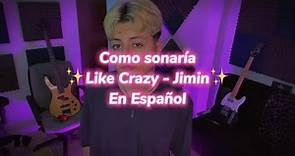 Like Crazy - Jimin (Version en Español)🥂✨