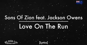 Sons Of Zion feat. Jackson Owens - Love On The Run (Lyrics)