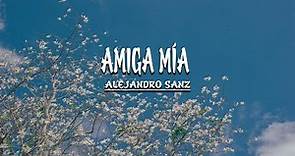 Amiga Mía - Alejandro Sanz (Letra)