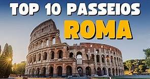 O que fazer em Roma - Top 10 lugares