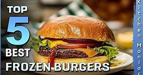 Top 5 Best Frozen Burgers Review in 2023